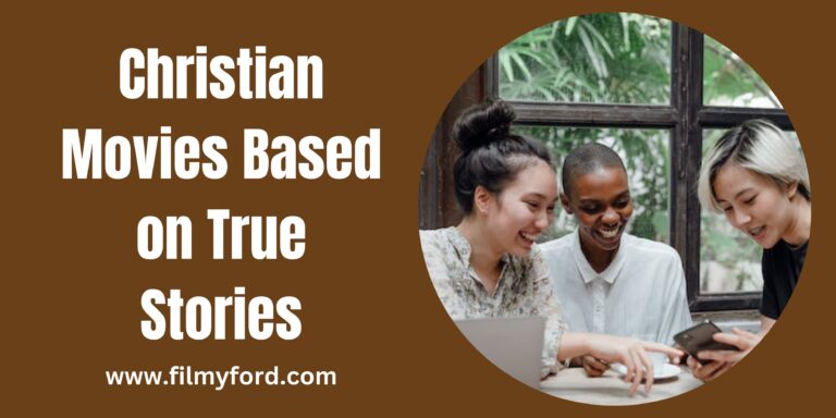 Best Christian Movies Based On True Stories To Watch In 2023